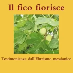 Il fico fiorisce. Testimonianze dall‘ebraismo messianico Compra Oggi Stesso