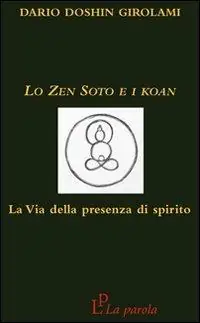 Lo zen Soto e i Koan. La via della presenza di spirito Must-Have