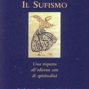 Il sufismo. Una risposta all‘odierna sete di spiritualità Nuova Collezione