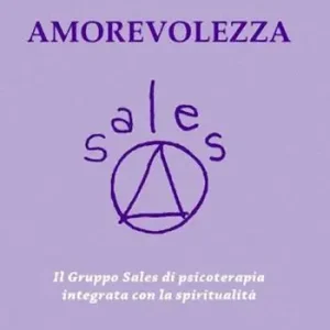 Amorevolezza. Il Gruppo Sales di psicoterapia integrata con la spiritualità Ultime Pezzi