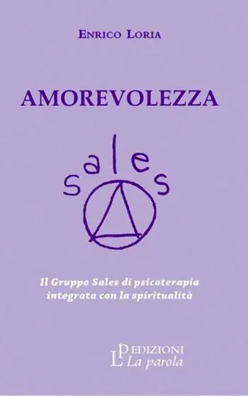 Amorevolezza. Il Gruppo Sales di psicoterapia integrata con la spiritualità Ultime Pezzi