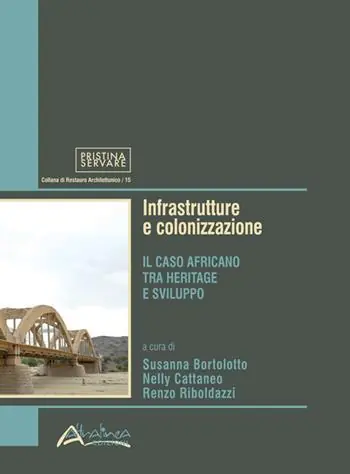Sconto Infrastrutture e colonizzazione. Il caso africano tra heritage e sviluppo. Nuova ediz.