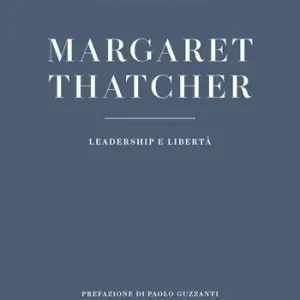 Margaret Thatcher. Leadership e libertà Bestseller