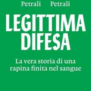 Legittima difesa. La vera storia di una rapina finita nel sangue Miglior Prezzo