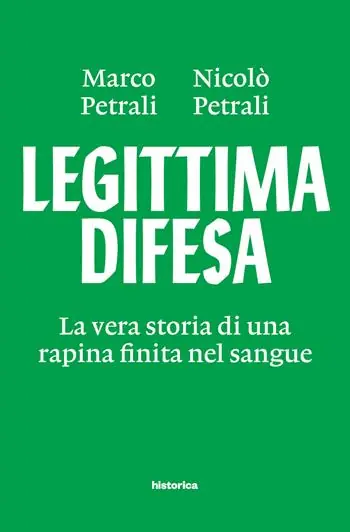 Legittima difesa. La vera storia di una rapina finita nel sangue Miglior Prezzo
