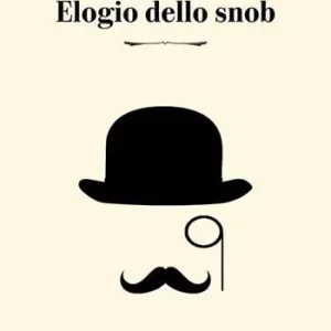 Professionale Elogio dello snob