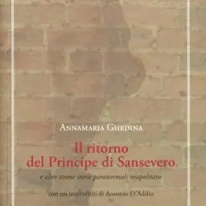 Il ritorno del principe di Sansevero e altre strane storie paranormali neapolitane Consegna Rapida