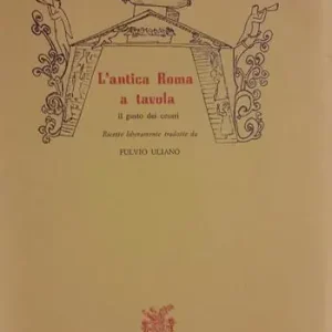 L‘ antica Roma a tavola. Il gusto dei cesari Saldi