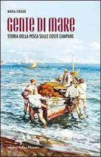 Gente di mare. Storia della pesca sulle coste campane Consegna Rapida