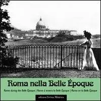 Vendita Finale Roma nella Belle Époque. Ediz. italiana, inglese, francese e spagnola