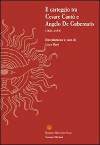 Ordina Subito Il carteggio tra Cesare Cantù e Angelo De Gubernatis (1868-1893)