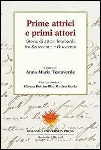 Prezzo Conveniente Prime attrici e primi attori. Storie di attori lombardi fra settecento e ottocento