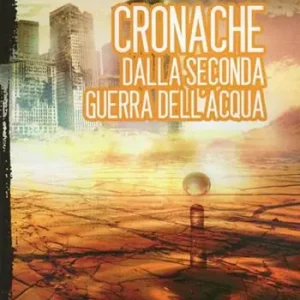 Cronache dalla seconda guerra dell‘acqua Promozione Esclusiva