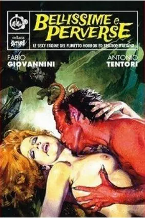 Prezzo Di Fabbrica Bellissime e perverse. Le sexy eroine del fumetto horror ed erotico italiano