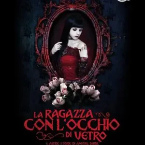 La ragazza con l‘occhio di vetro e altre storie di amore dark A Buon Prezzo