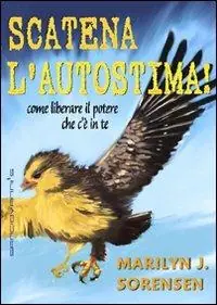 Scatena l‘autostima! Come liberare il potere che c‘è in te Prezzo Ridotto