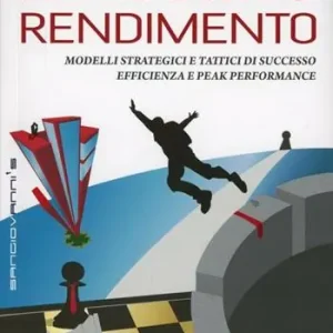 Massimo rendimento. Modelli strategici e tattici di successo, efficienza e peak performance Ultima Occasione