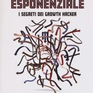 Compra Oggi Stesso Marketing esponenziale. I segreti dei growth hacker