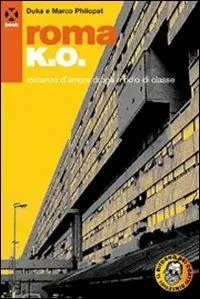 Roma k.o. Romanzo d‘amore droga e odio di classe Economico