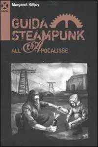 Guida steampunk all‘apocalisse Offerta Limitata