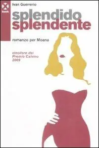 Splendido splendente. Romanzo per Moana Direttamente Dal Produttore