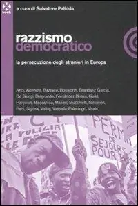 Razzismo democratico. La persecuzione degli stranieri in Europa Prezzo Conveniente