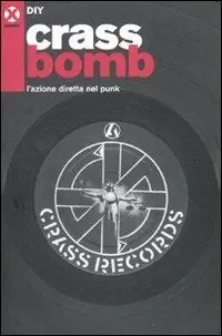 Crass bomb. L‘azione diretta nel punk Prezzo Di Fabbrica