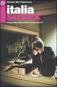 Di Tendenza Italia Suxxx. Tempi duri, cani sciolti e musi sporchi