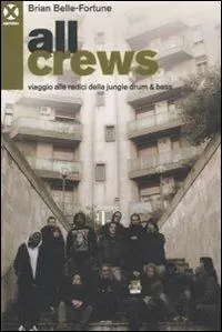 Esclusivo All crews. Viaggio alle radici della jungle drum & bass