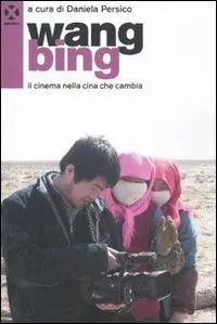 Ultime Pezzi Wang Bing. Il cinema nella Cina che cambia