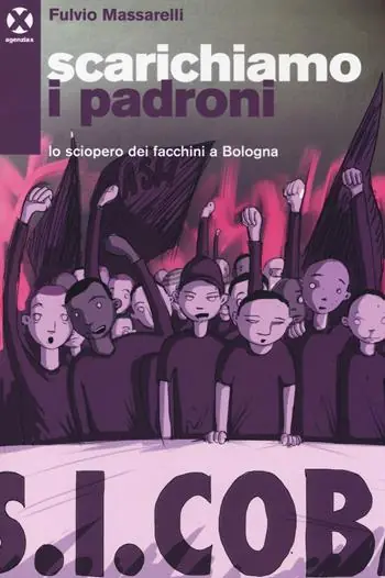 Offerta Scarichiamo i padroni. Lo sciopero dei facchini a Bologna