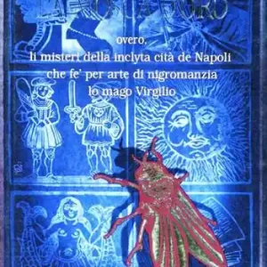 Saldi Mosca d‘oro overo li misteri della inclyta cità de Napoli che fè per arte di nigromanzia lo mago Virgilio