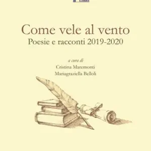 Più Venduto Come vele al vento. Poesie e racconti 2019-2020