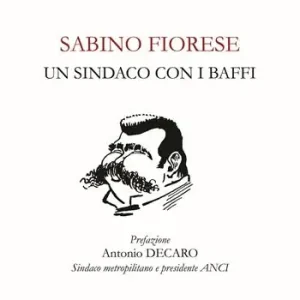 Sabino Fiorese. Un sindaco con i baffi Compra Adesso