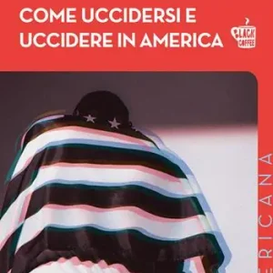 Consegna Rapida Come uccidersi e uccidere in America