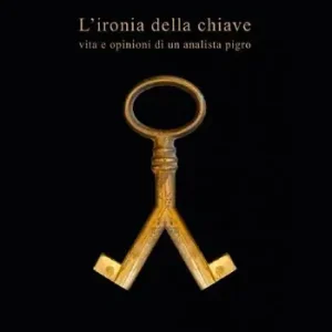 Di Tendenza L‘ ironia della chiave. Vita e opinioni di un analista pigro