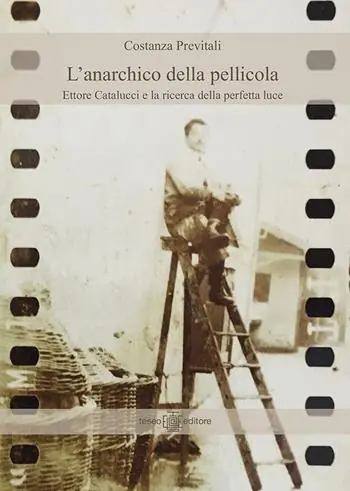L‘ anarchico della pellicola. Ettore Catalucci e la ricerca della perfetta luce Occasione