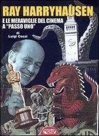 Non Perdere Ray Harryhausen e le meraviglie del cinema a «passo uno»