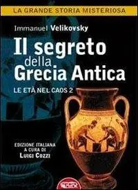 Solo Oggi Il segreto della Grecia antica. Le età nel caos. Vol. 2