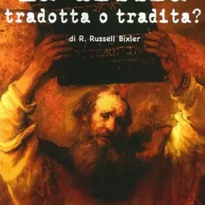 La Bibbia tradotta o tradita? L‘enigma della Creazione nella «Genesi» e le troppe manipolazioni subite dal testo antico Nuova Collezione