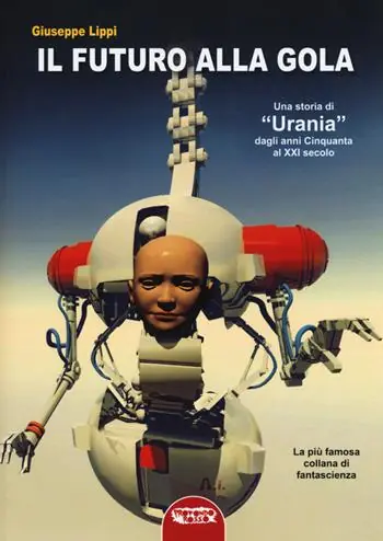 Ultima Occasione Il futuro alla gola. Una storia di «Urania» dagli anni Cinquanta al XXI secolo