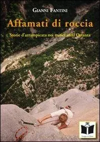 Esclusivo Affamati di roccia. Storie d‘arrampicata nei mitici anni Ottanta