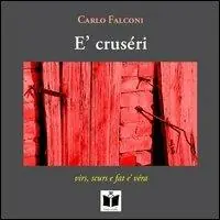 E‘ crusèri. Virs, scurs e fat e‘ véra. Ediz. italiana, inglese, tedesca e francese Nuova Collezione