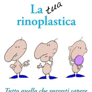 Quantità Limitata La tua rinoplastica. Tutto quello che vorresti sapere sulla chirurgia del naso