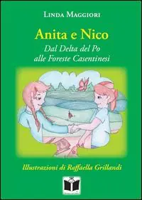 Anita e Nico. Dal Delta del Po alle foreste casentinesi Offerta Speciale