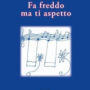 Non Perdere Fa freddo ma ti aspetto