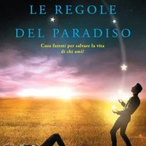 Le regole del paradiso. Cosa faresti per salvare la vita di chi ami? Compra Oggi Stesso
