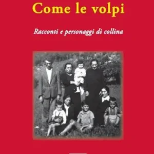 A Buon Prezzo Come le volpi. Racconti e personaggi di collina