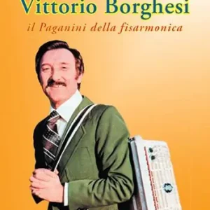 Vittorio Borghesi. Il Paganini della fisarmonica Bestseller