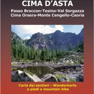Cima d‘Asta. Passo Broccon, Tesino, Val Sorgazza, Cima Orsera, Monte Cengello, Caoria 1 30.000 Ultime Pezzi